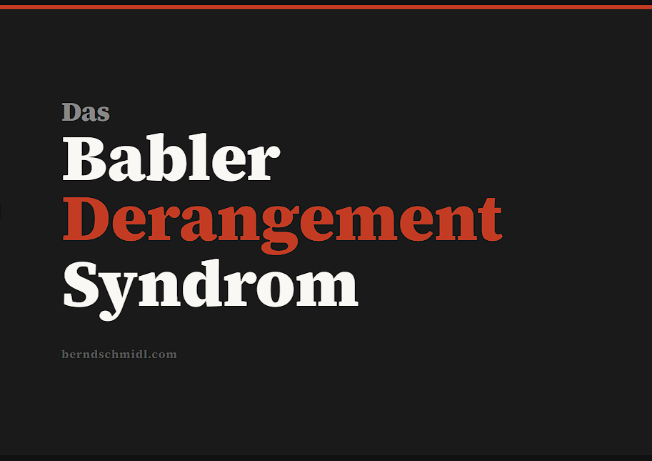 Das Babler Derangement Syndrom